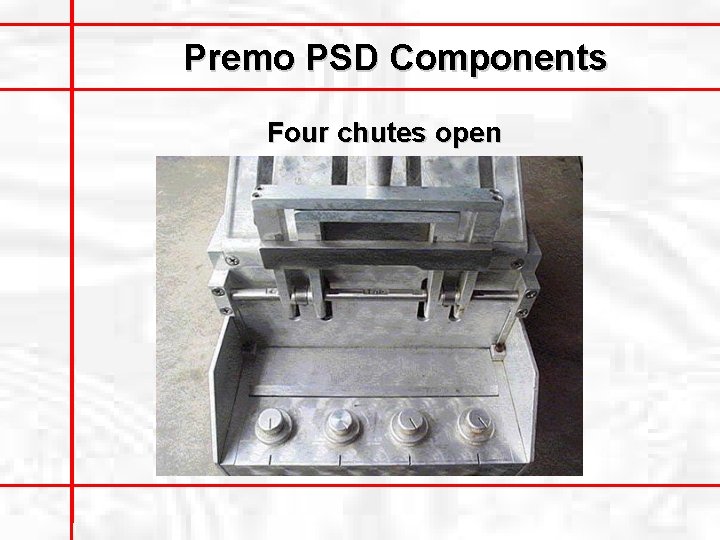 Premo PSD Components Four chutes open 