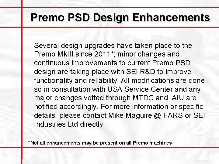 Premo PSD Design Enhancements Several design upgrades have taken place to the Premo Mk.