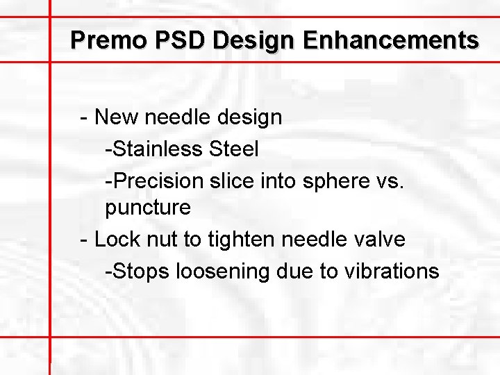 Premo PSD Design Enhancements - New needle design -Stainless Steel -Precision slice into sphere