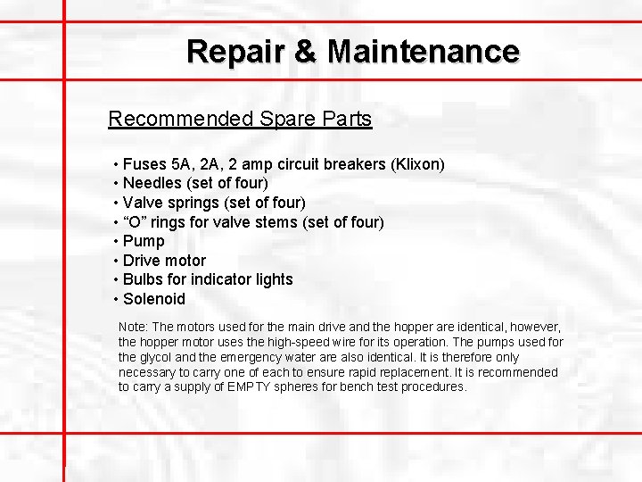 Repair & Maintenance Recommended Spare Parts • Fuses 5 A, 2 amp circuit breakers