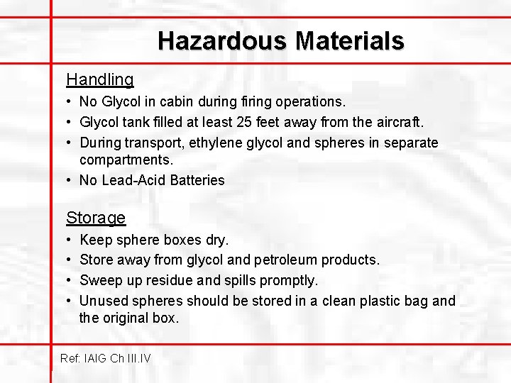 Hazardous Materials Handling • No Glycol in cabin during firing operations. • Glycol tank