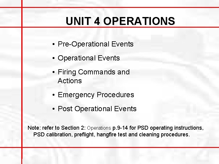 UNIT 4 OPERATIONS • Pre-Operational Events • Firing Commands and Actions • Emergency Procedures