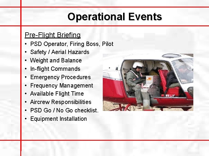 Operational Events Pre-Flight Briefing • • • PSD Operator, Firing Boss, Pilot Safety /
