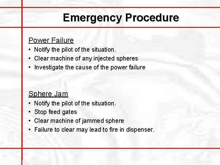 Emergency Procedure Power Failure • Notify the pilot of the situation. • Clear machine