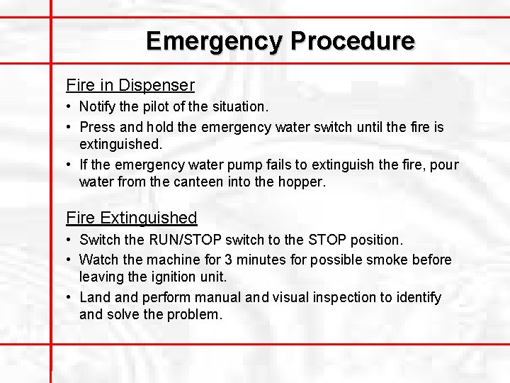 Emergency Procedure Fire in Dispenser • Notify the pilot of the situation. • Press