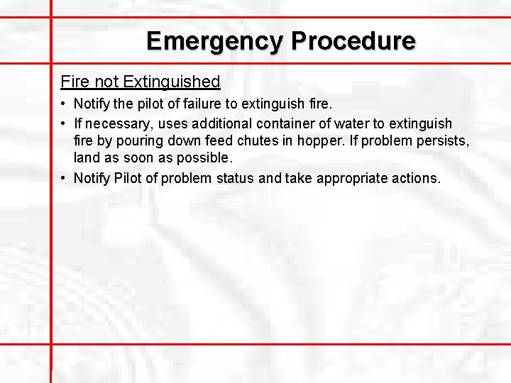 Emergency Procedure Fire not Extinguished • Notify the pilot of failure to extinguish fire.
