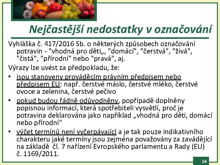 Nejčastější nedostatky v označování Vyhláška č. 417/2016 Sb. o některých způsobech označování potravin -