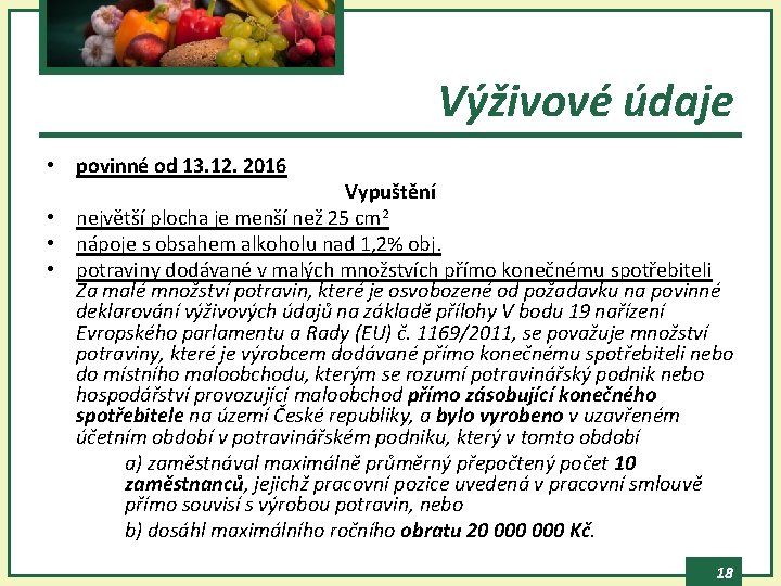 Výživové údaje • povinné od 13. 12. 2016 Vypuštění • největší plocha je menší