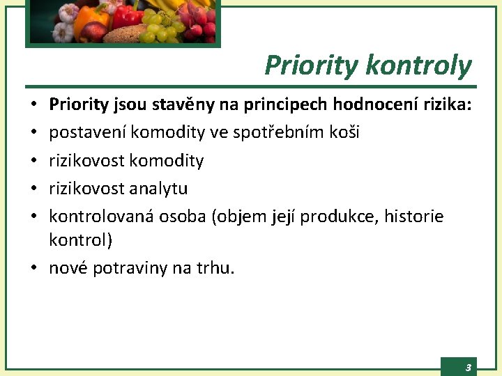 Priority kontroly Priority jsou stavěny na principech hodnocení rizika: postavení komodity ve spotřebním koši