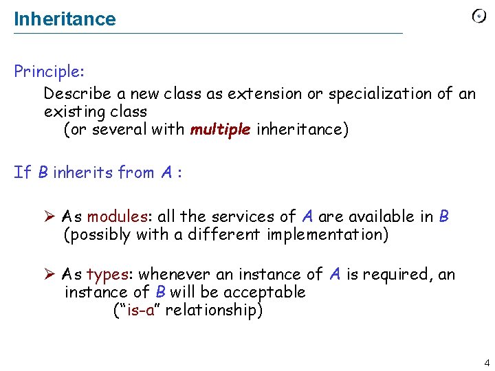 Inheritance Principle: Describe a new class as extension or specialization of an existing class