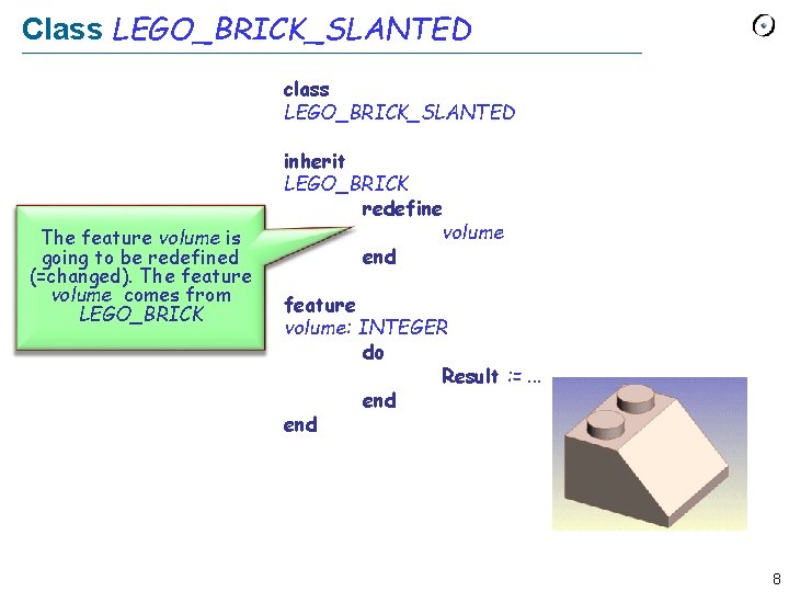 Class LEGO_BRICK_SLANTED class LEGO_BRICK_SLANTED The feature volume is going to be redefined (=changed). The