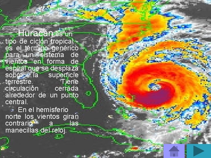 Huracán es un tipo de ciclón tropical es el término genérico para un sistema