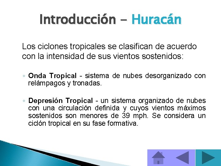 Introducción - Huracán Los ciclones tropicales se clasifican de acuerdo con la intensidad de