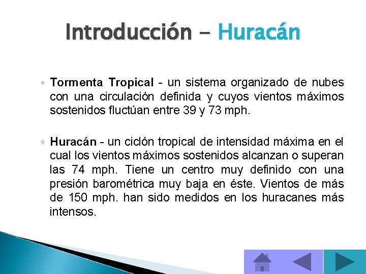 Introducción - Huracán ◦ Tormenta Tropical - un sistema organizado de nubes con una