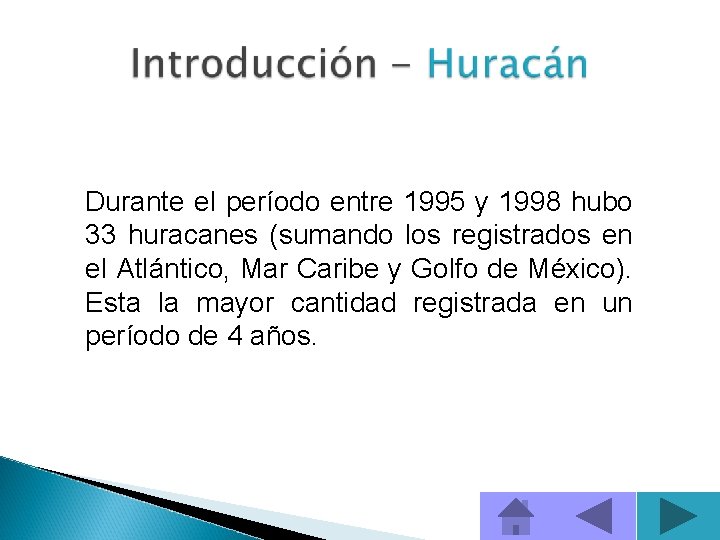 Durante el período entre 1995 y 1998 hubo 33 huracanes (sumando los registrados en