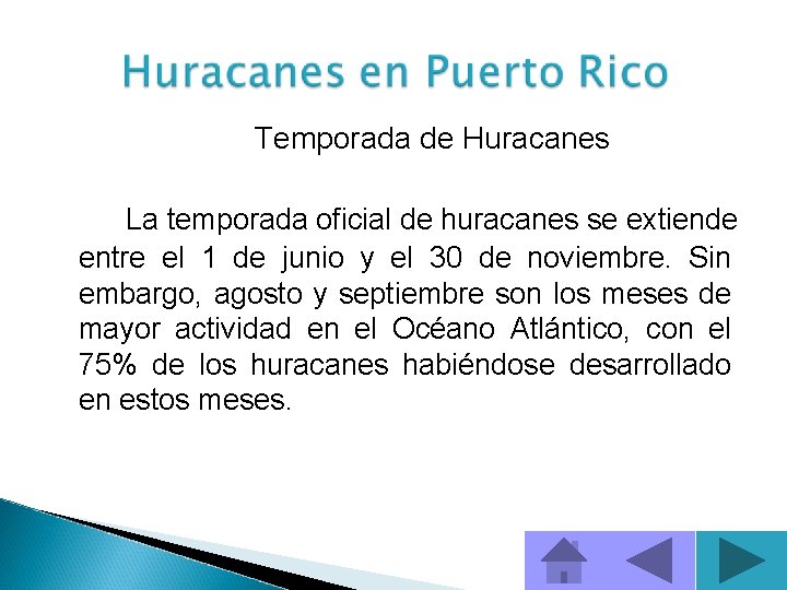 Temporada de Huracanes La temporada oficial de huracanes se extiende entre el 1 de