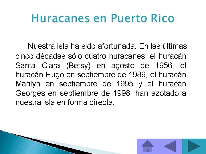 Nuestra isla ha sido afortunada. En las últimas cinco décadas sólo cuatro huracanes, el