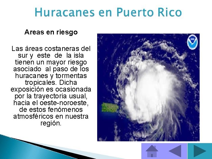 Areas en riesgo Las áreas costaneras del sur y este de la isla tienen