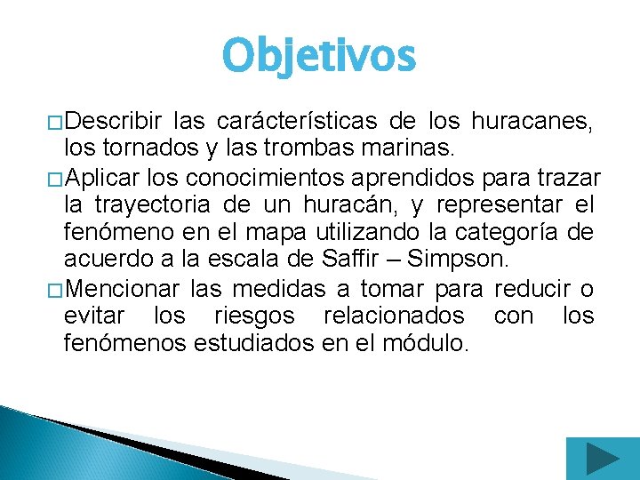 Objetivos � Describir las carácterísticas de los huracanes, los tornados y las trombas marinas.