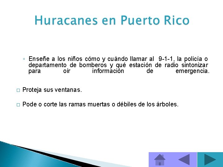 ◦ Enseñe a los niños cómo y cuándo llamar al 9 -1 -1, la