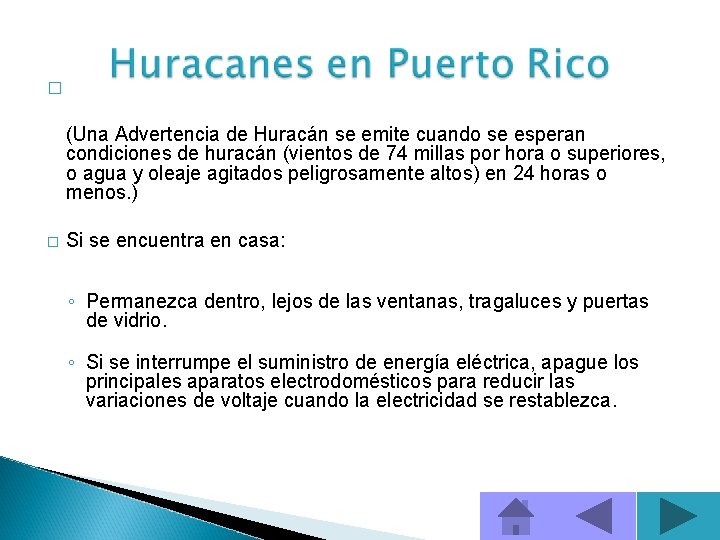 � (Una Advertencia de Huracán se emite cuando se esperan condiciones de huracán (vientos