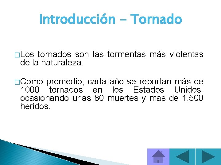 Introducción - Tornado � Los tornados son las tormentas más violentas de la naturaleza.