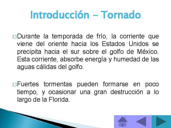 Introducción - Tornado � Durante la temporada de frío, la corriente que viene del