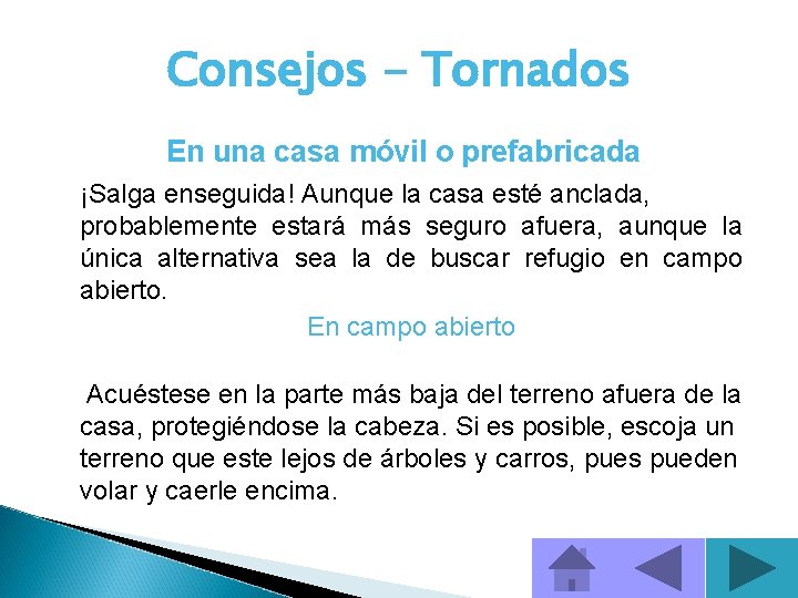 Consejos - Tornados En una casa móvil o prefabricada ¡Salga enseguida! Aunque la casa