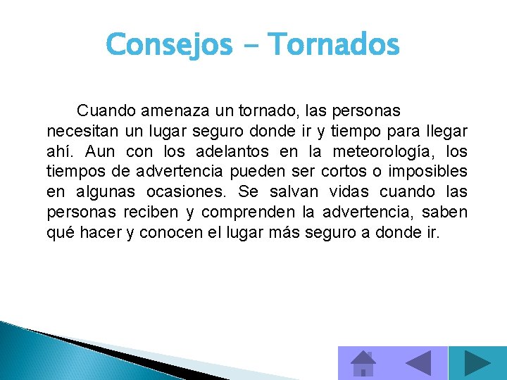 Consejos - Tornados Cuando amenaza un tornado, las personas necesitan un lugar seguro donde