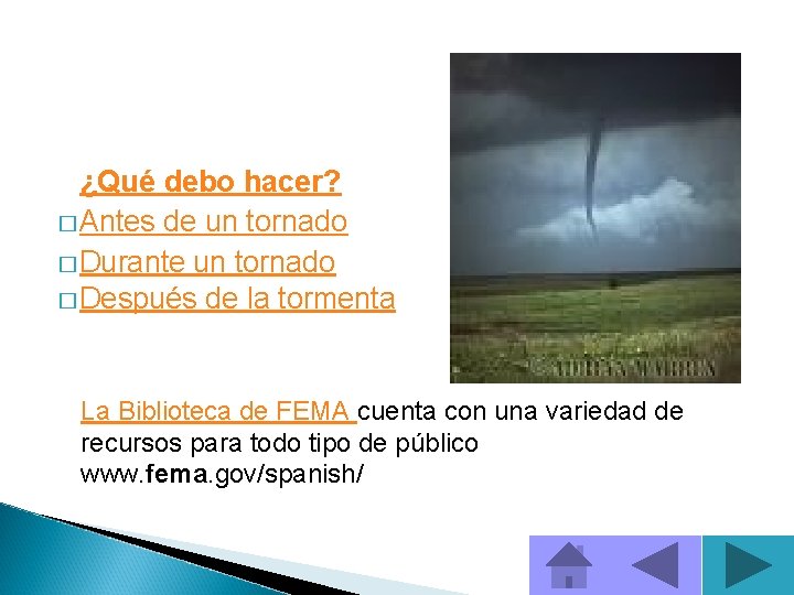 ¿Qué debo hacer? � Antes de un tornado � Durante un tornado � Después