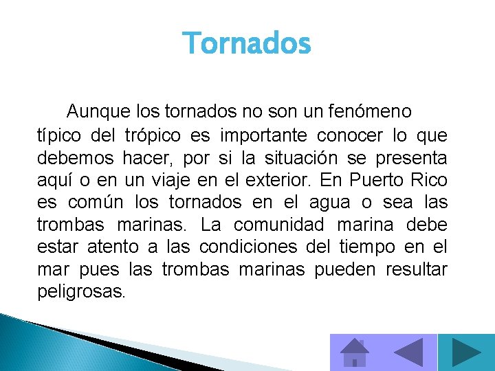 Tornados Aunque los tornados no son un fenómeno típico del trópico es importante conocer