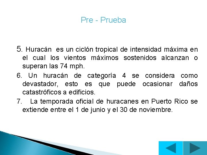 Pre - Prueba 5. Huracán es un ciclón tropical de intensidad máxima en el