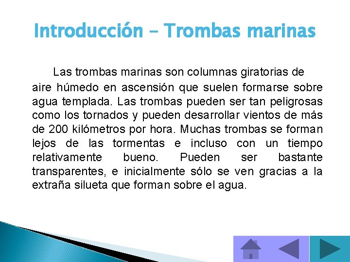 Introducción – Trombas marinas Las trombas marinas son columnas giratorias de aire húmedo en