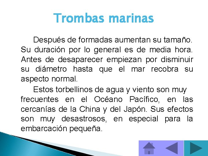 Trombas marinas Después de formadas aumentan su tamaño. Su duración por lo general es