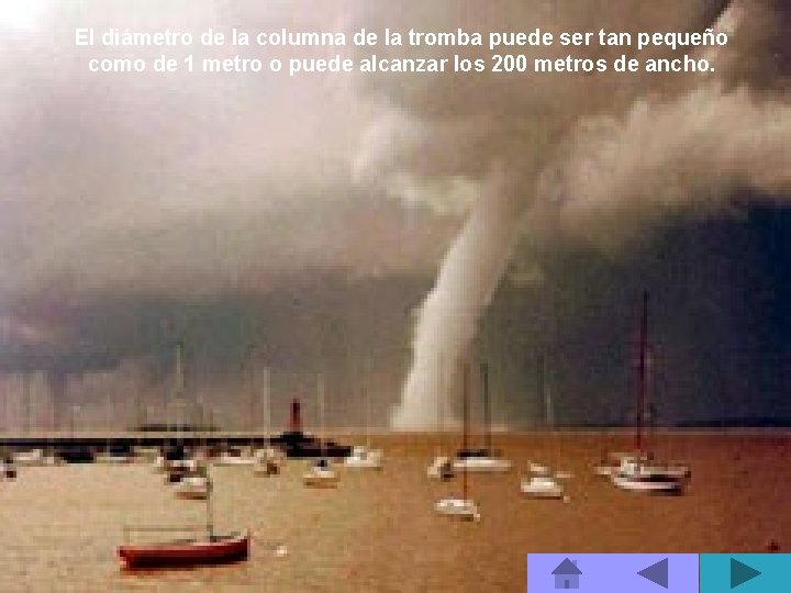 El diámetro de la columna de la tromba puede ser tan pequeño como de