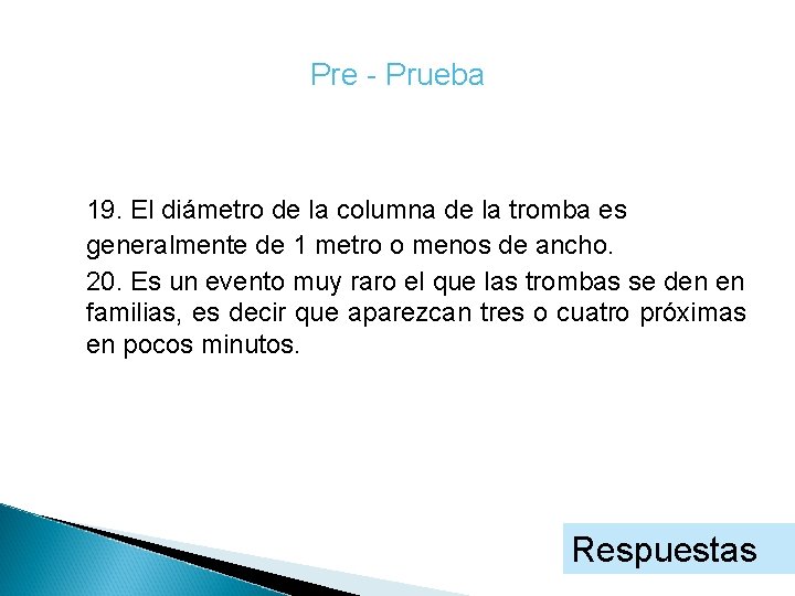 Pre - Prueba 19. El diámetro de la columna de la tromba es generalmente