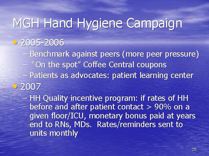 MGH Hand Hygiene Campaign • 2005 -2006 – Benchmark against peers (more peer pressure)