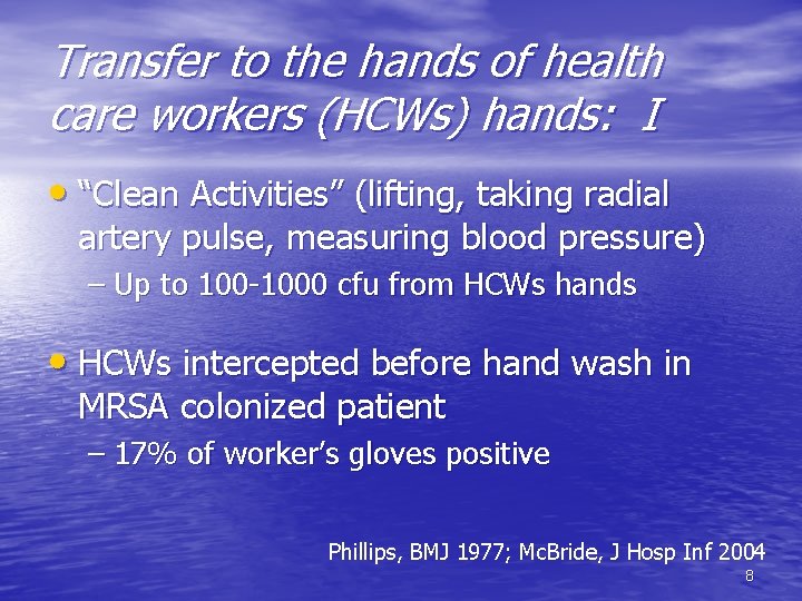 Transfer to the hands of health care workers (HCWs) hands: I • “Clean Activities”