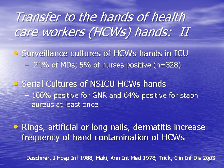 Transfer to the hands of health care workers (HCWs) hands: II • Surveillance cultures