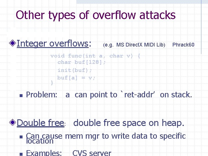 Other types of overflow attacks Integer overflows: (e. g. MS Direct. X MIDI Lib)