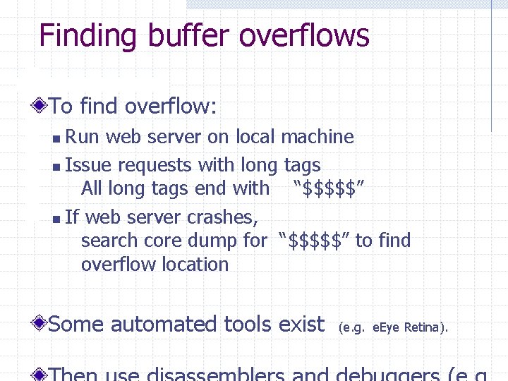 Finding buffer overflows To find overflow: Run web server on local machine n Issue