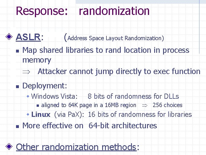 Response: randomization ASLR: n n (Address Space Layout Randomization) Map shared libraries to rand