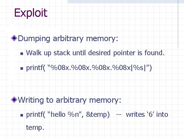 Exploit Dumping arbitrary memory: n Walk up stack until desired pointer is found. n