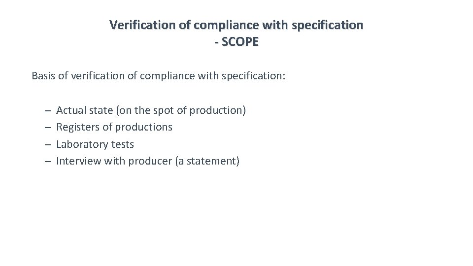 Verification of compliance with specification - SCOPE Basis of verification of compliance with specification: