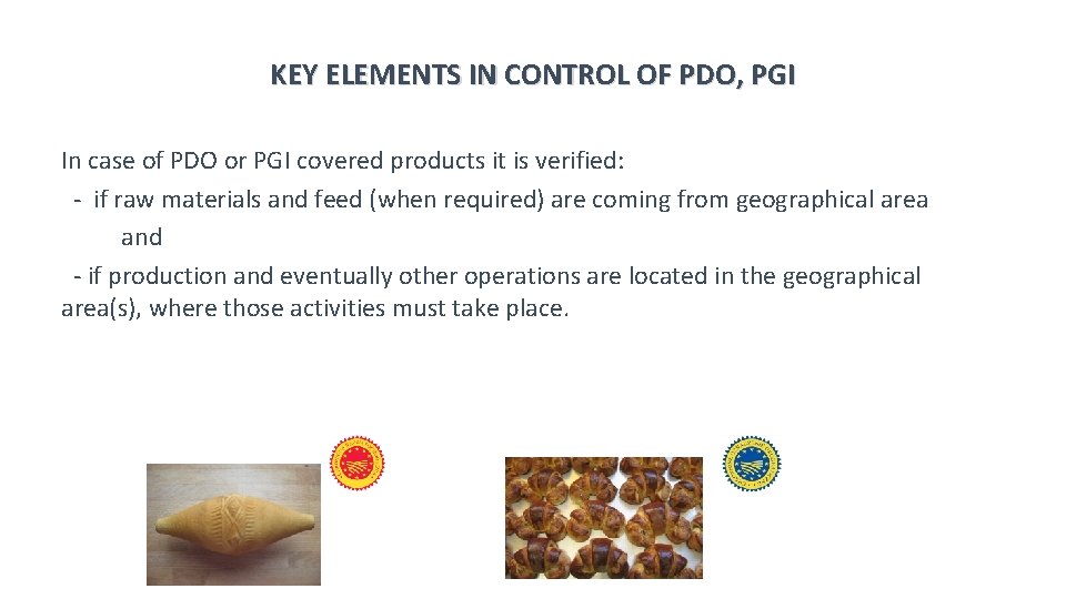 KEY ELEMENTS IN CONTROL OF PDO, PGI In case of PDO or PGI covered