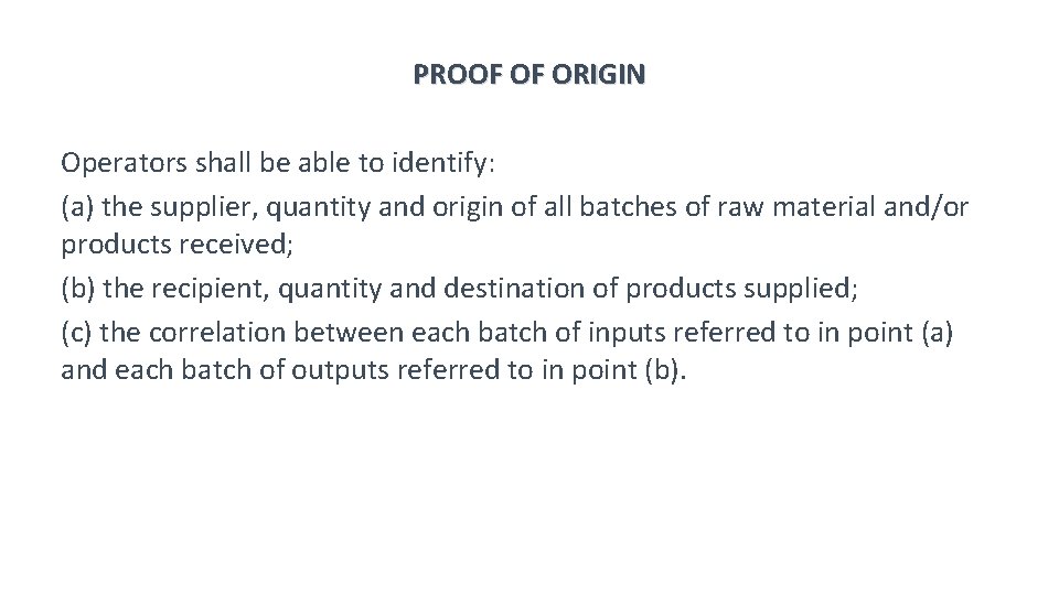 PROOF OF ORIGIN Operators shall be able to identify: (a) the supplier, quantity and