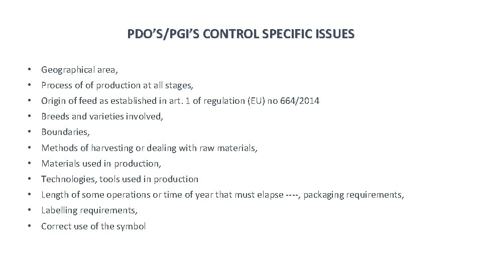 PDO’S/PGI’S CONTROL SPECIFIC ISSUES • Geographical area, • Process of of production at all