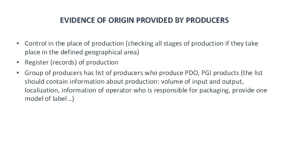 EVIDENCE OF ORIGIN PROVIDED BY PRODUCERS • Control in the place of production (checking