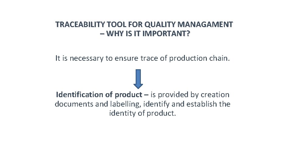 TRACEABILITY TOOL FOR QUALITY MANAGAMENT – WHY IS IT IMPORTANT? It is necessary to