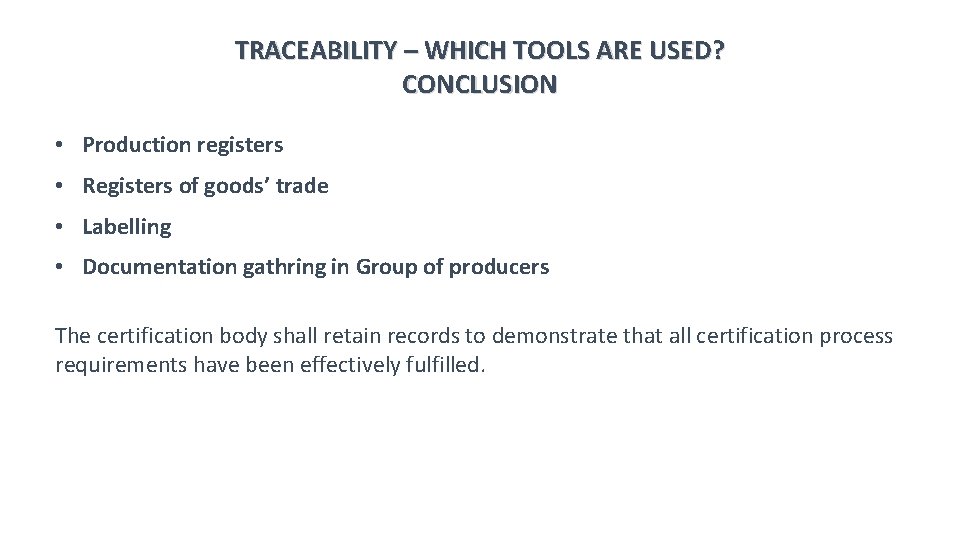 TRACEABILITY – WHICH TOOLS ARE USED? CONCLUSION • Production registers • Registers of goods’
